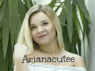 Arianacutee