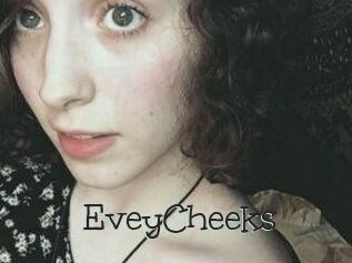 EveyCheeks