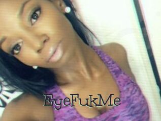 EyeFukMe