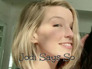 Jodi_Says_So