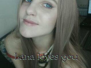 Lana_loves_you