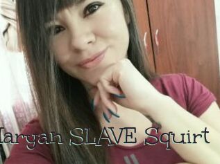 Maryan_SLAVE_Squirt