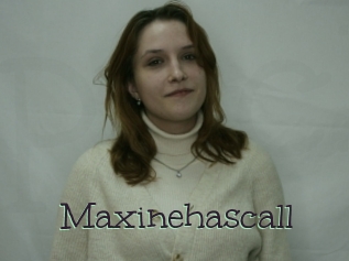 Maxinehascall