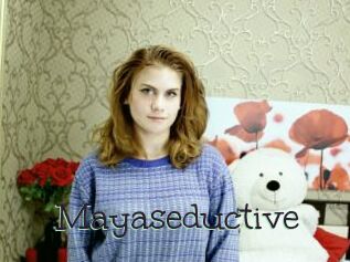 Mayaseductive