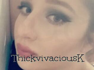 ThickvivaciousK