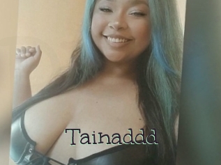 Tainaddd